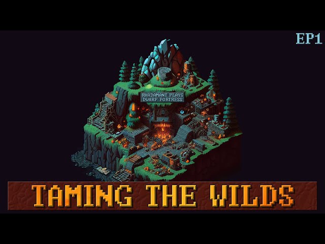 Dwarf Fortress - Taming the Wilds // EP1