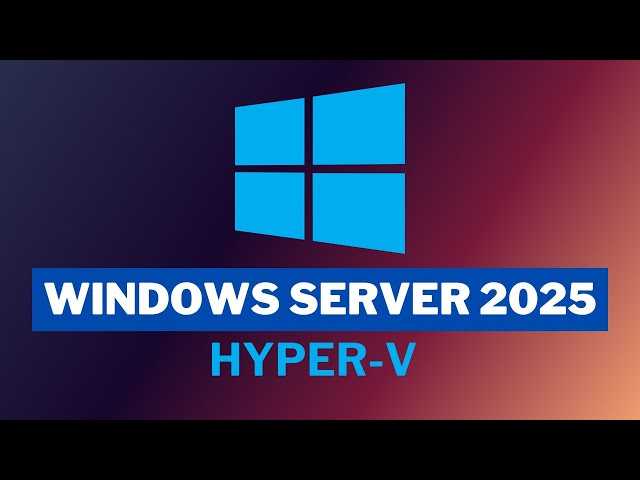 ✅ Windows Server 2025 Course: [1] Installation and Configuration in Hyper-V