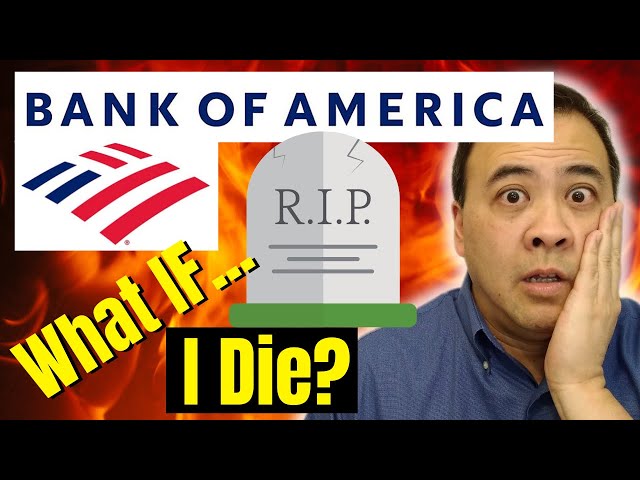 What happens to YOUR Bank of America Money when you DIE?