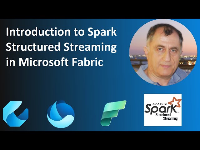 3.08 Discover The Exciting World Of Spark Structured Streaming In Microsoft Fabric!