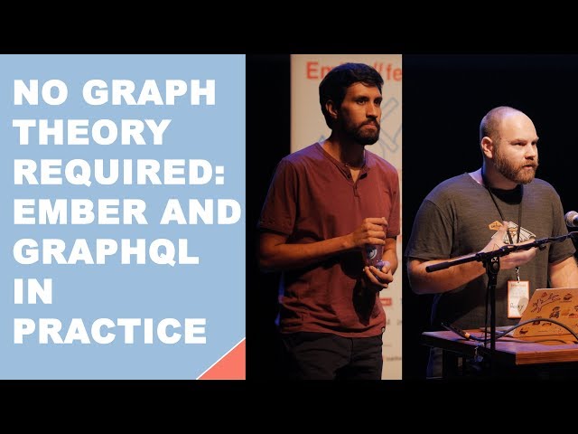 EmberFest 2018: Ember and GraphQL in Practice by Rocky Neurock and Chad Carbert