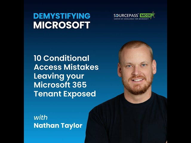 10 Conditional Access Mistakes Leaving your Microsoft 365 Tenant Exposed
