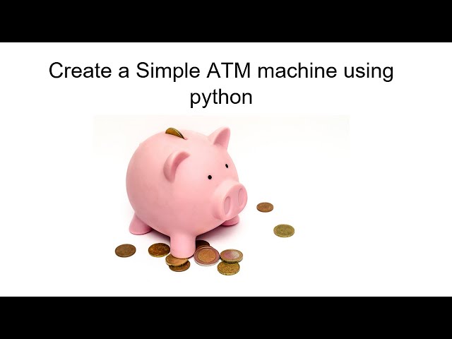 Create a Simple ATM machine using python | ATM machine python program