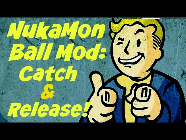 NukaMon Ball Mod: Catch and Release!  | Fallout 4 |
