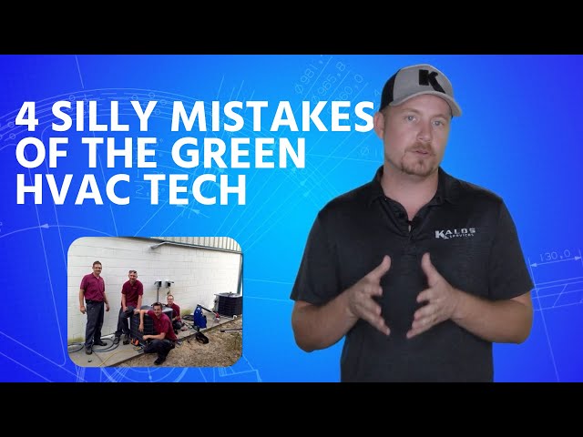 4 Silly Mistakes of The Green HVAC Tech