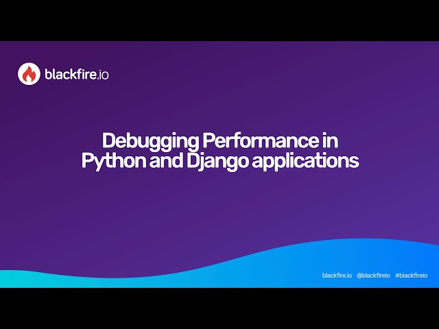 Debugging Performance in Python and Django applications