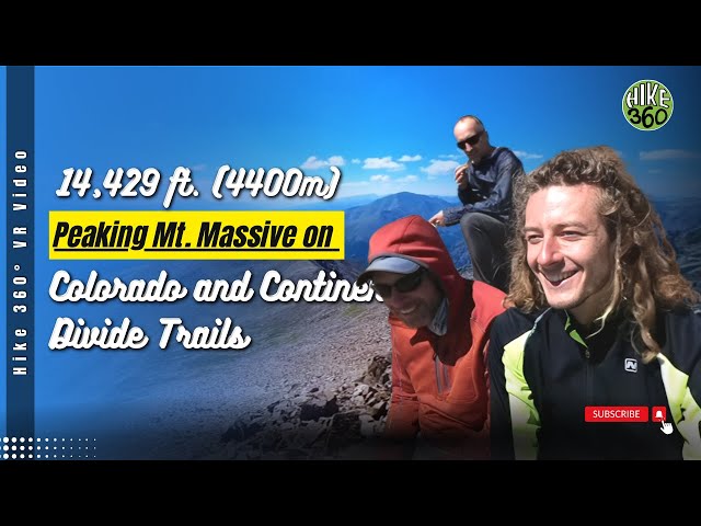 Peaking Mt. Massive 14,429 ft. (4400m) on Colorado and Continental Divide Trails(Hike 360° VR Video)