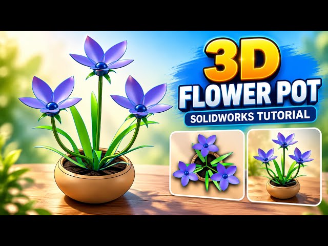 How to Design a 3D Flower & Plant Pot in SOLIDWORKS | Step-by-Step Tutorial