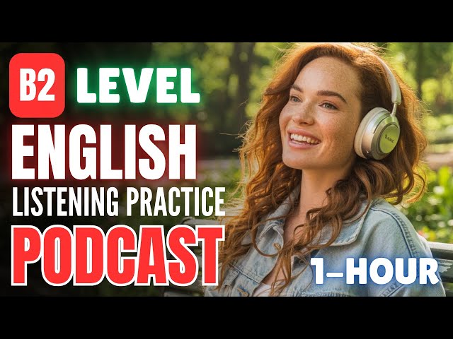 1-Hour B2 English Listening Practice 🎧 || Improve Your English Listening Skills