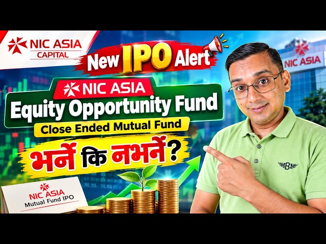 NIC ASIA Equity Opportunity Fund | Close Ended Mutual Fund IPO ! ke Garne?
