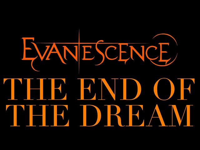 Evanescence - The End Of The Dream Lyrics (Synthesis)