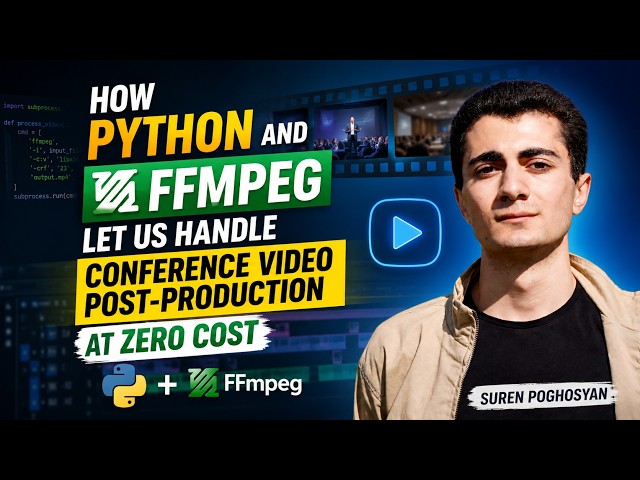 How Python and FFmpeg Let Us Handle Conference Video Post-Production at Zero Cost - Suren Poghosyan