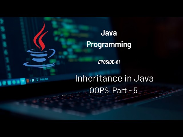 Inheritance in Java | OOP Part - 5 | #Eposide 61