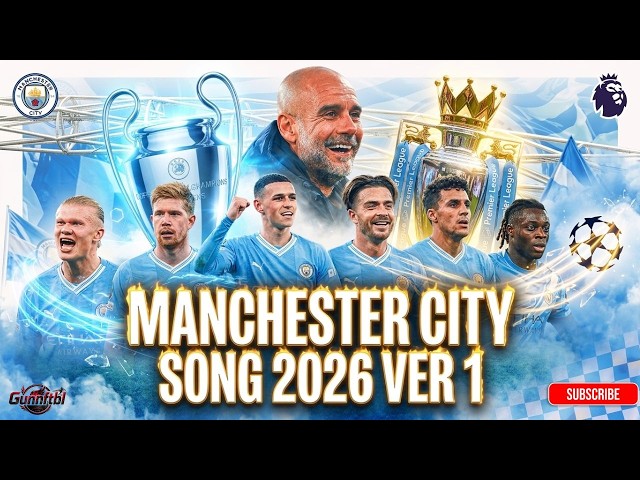 MANCHESTER CITY SONG 2026 🔥 Ver 1 | Premier League 2026 | Gunnftbl