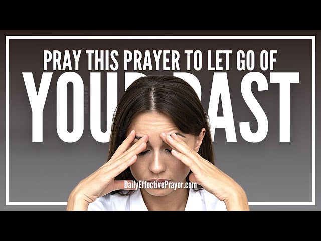 Prayer To Let Go Of Your Past & Walk In True Freedom | Let Go and Let God Heal You