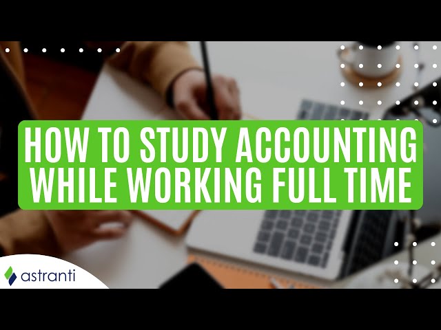 How to study accounting (CIMA and ACCA) while working full time: The realistic guide