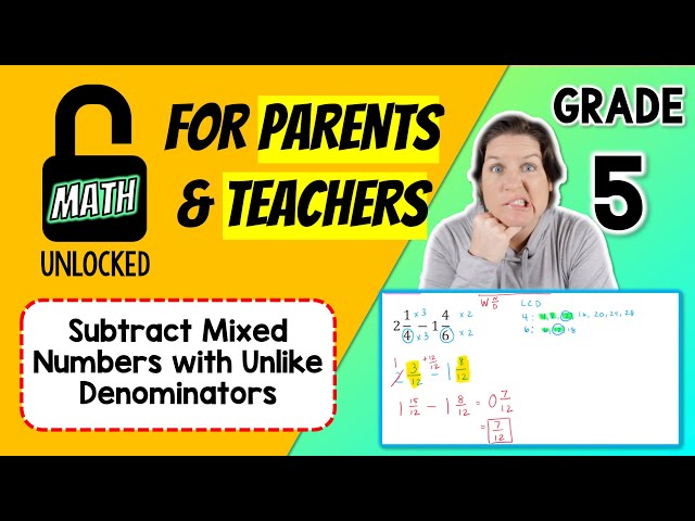 5th | MATH: UNLOCKED | Subtract Mixed Numbers with Unlike Denominators