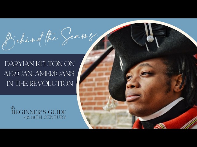 Behind the Seams: Historic Interpreter Daryian Kelton