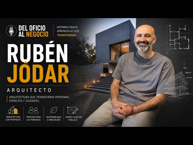 What Makes Rubén Jódar One of the Most Important Architects? From Craft to Business
