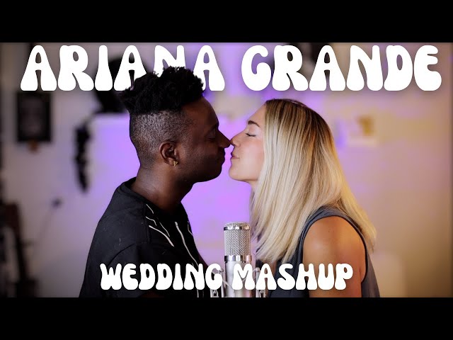 Ariana Grande Wedding Mashup