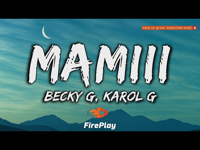 Becky G, KAROL G - MAMIII (de lo tóxico que eres, no te quiero ver más) 🔥Letra/Lyrics🔥