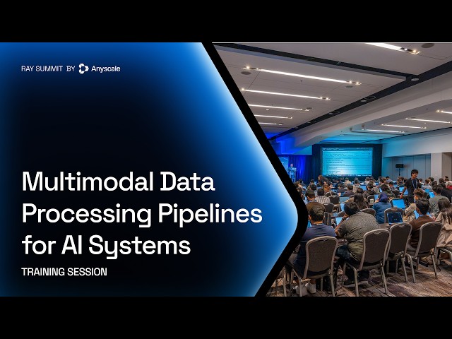 Multi-Modal Data Processing Pipelines for AI Systems | Anyscale | Ray Summit 2026