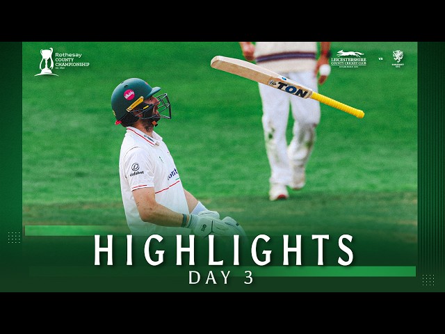 HIGHLIGHTS | Leicestershire vs Somerset | Day 3 | Rothesay County Championship
