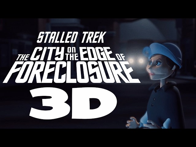Stalled Trek: The City On the Edge of Foreclosure (2021) 3D Conversion