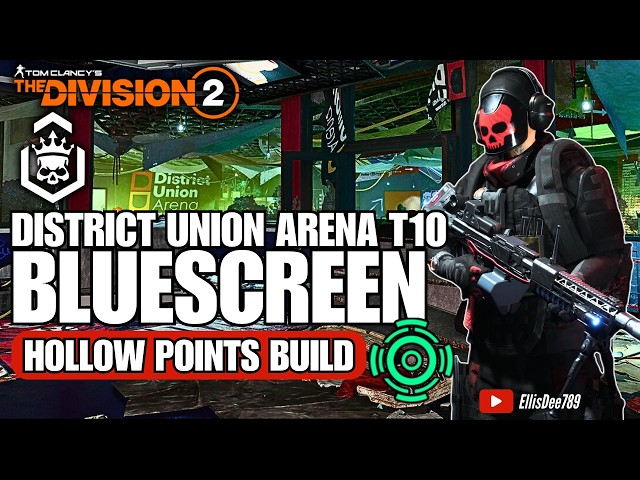 District Union Arena | T10 Escalation | BLUESCREEN Hollow Points Support Build - The Division 2