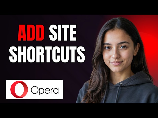 How to Add Site Shortcuts in Opera Browser