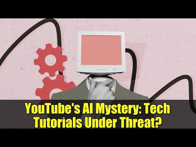 YouTube's AI Mystery: Tech Tutorials Under Threat?