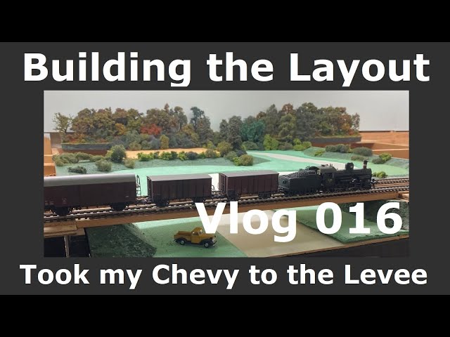 Building the Layout - Took my Chevy to the Levee - Vlog ep 016