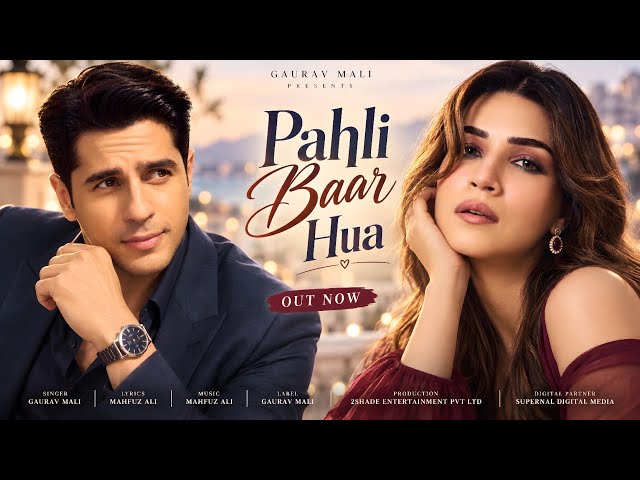 New Song 2026 | New Hindi Song | Pahli Baar Hua | Sidharth Malhotra | Kriti Sanon | New Song
