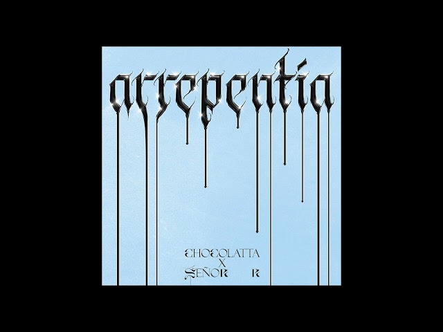 CHOCOLATTA / SEÑOR R - ARREPENTÍA