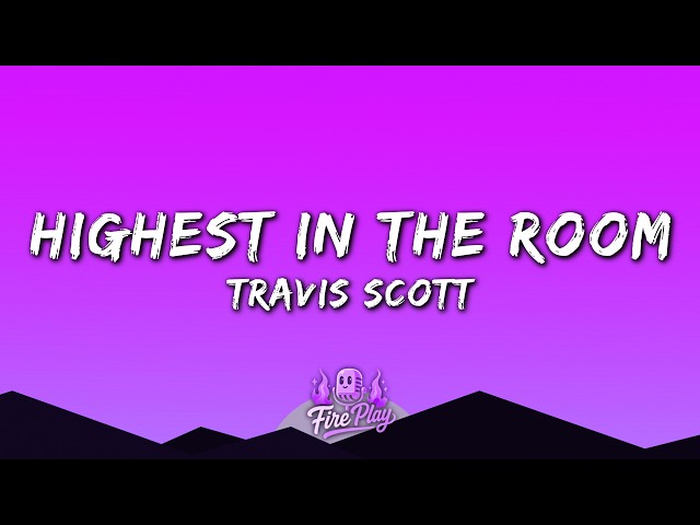 Travis Scott - HIGHEST IN THE ROOM (Lyrics)