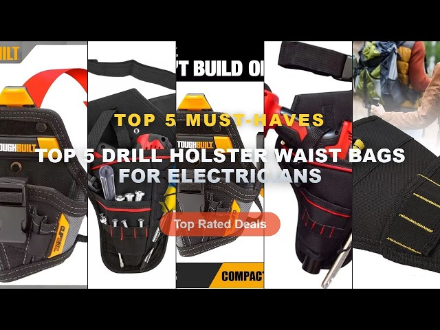 Top 5 Drill Holster Waist Bags For Electricians: Top 5 Best Sellers - Multi functional Waterproof Dr