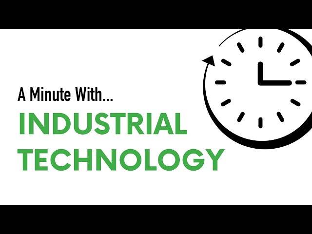 A Minute With ... Industrial Technology