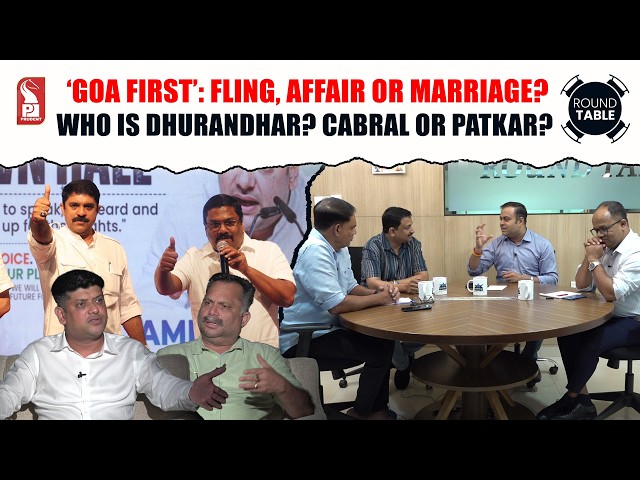 ‘Goa First’: Fling, Affair or Marriage? | Dhurandhar Who? Cabral or Patkar? | Round Table | 230926