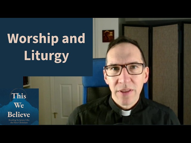 Episode 6 Worship and Liturgy