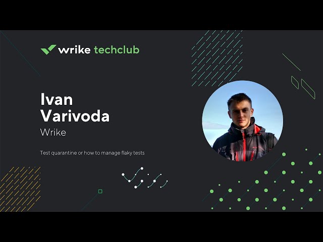 Test quarantine or how to manage flaky tests — Ivan Varivoda, Wrike