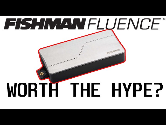 Do FISHMAN FLUENCE pickups worth the hype?