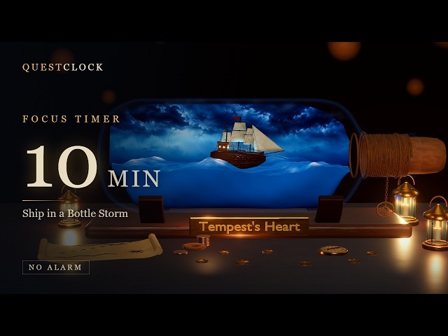 10 Minute Focus Timer: Ship in a Bottle Storm | Deep Work, No Alarm