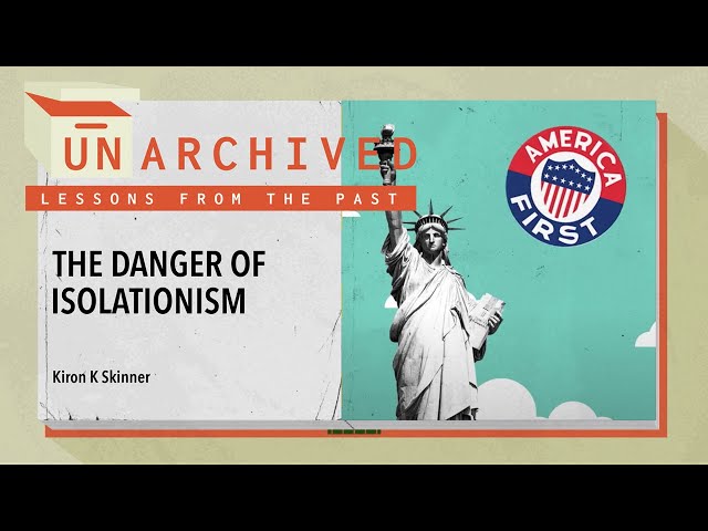 The Danger of American Isolationism | UnArchived: Lessons From the Past