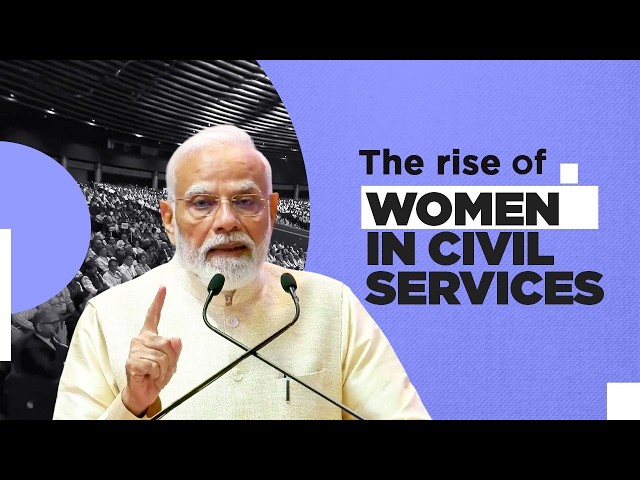 Watch! How Women’s rise in Civil services defines good governance today!