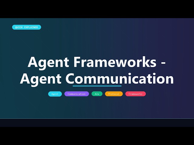 Agent Frameworks - Agent Communication