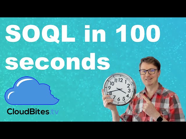 Salesforce SOQL in 100 seconds