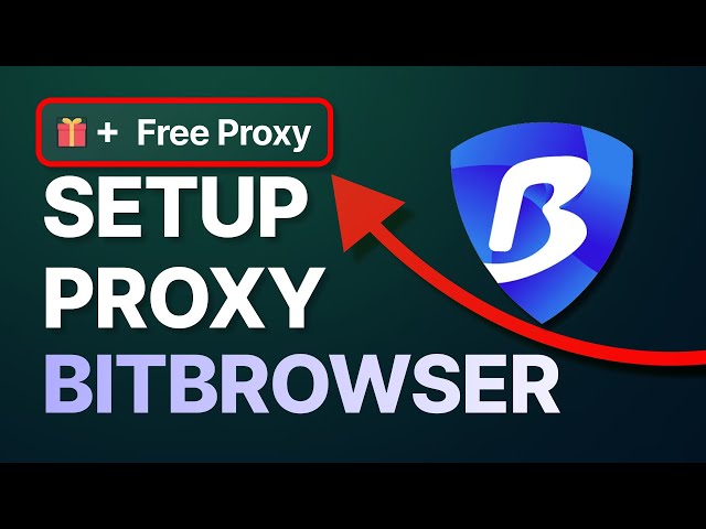 How to Set Up Proxy in BITBROWSER [+ FREE PROXY GIFT]