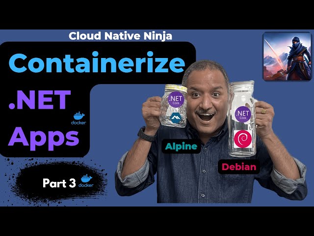 Containerize .NET Apps | #CloudNativeNinja PT3