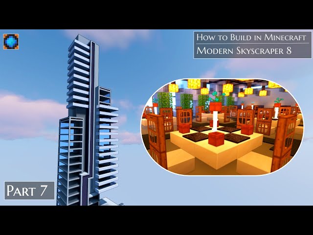 Modern Skyscraper 8 (Hotel Restaurant)  Part 7, how to build in Minecraft a Let's Build Series.