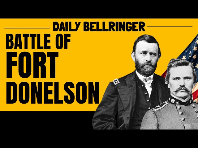 Battle of Fort Donelson Explained | The Civil War Victory That Made Grant Famous | DAILY BELLRINGER